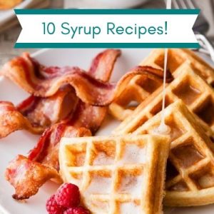 Waffles and syrup with heading 10 Syrup Recipes